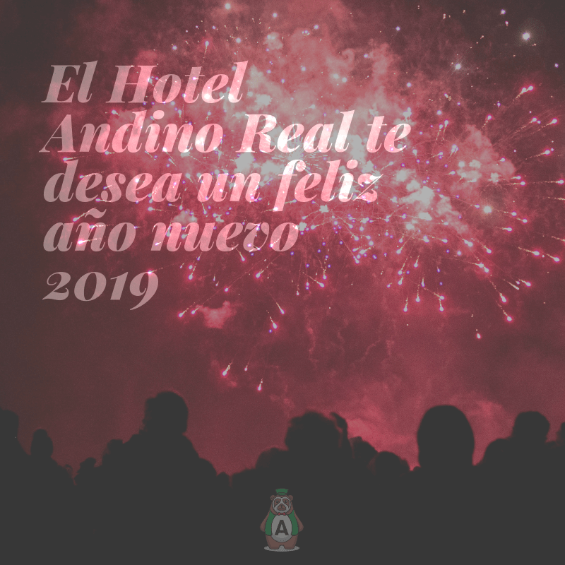El Hotel Andino Real te desea un feliz año nuevo 2019