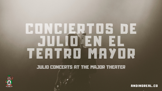 Conciertos julio 2019 en el Teatro Mayor de Bogotá