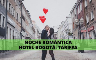 NOCHE ROMÁNTICA HOTEL BOGOTÁ: TARIFAS