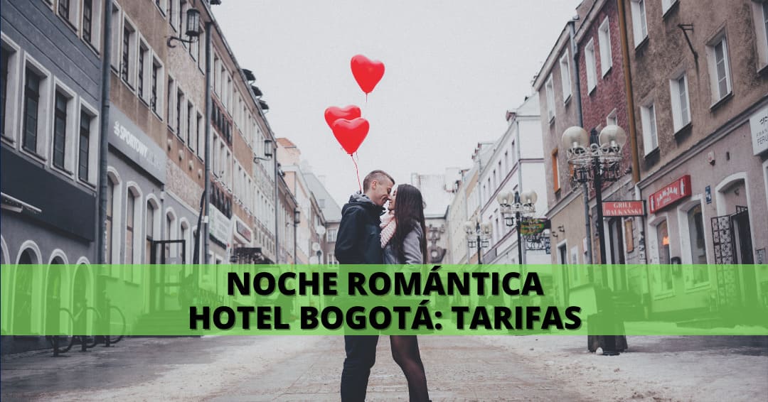 NOCHE ROMÁNTICA HOTEL BOGOTÁ TARIFAS