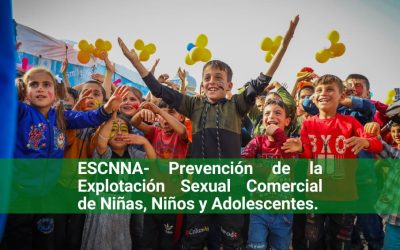 ESCNNA en Colombia – Prevención de la Explotación Sexual Comercial de Niñas, Niños y Adolescentes.