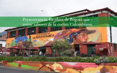 Perseverancia, La plaza de Bogotá que reúne los sabores de la cocina colombiana.