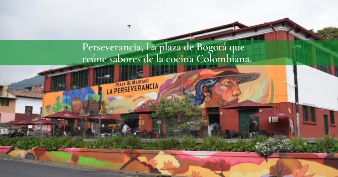 Perseverancia, La plaza de Bogotá que reúne los sabores de la cocina colombiana.