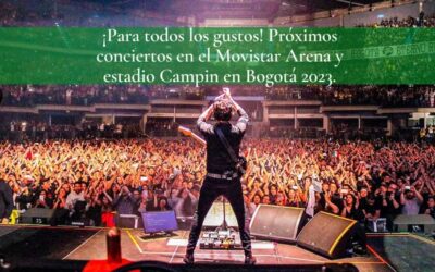 ¡Para todos los gustos! Próximos conciertos en el Movistar Arena y estadio Campin en Bogotá 2023.